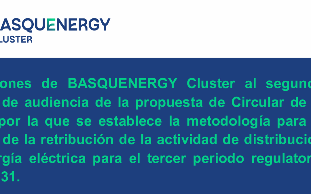 BASQUENERGY Cluster mantiene sus alegaciones a la metodología de retribución de redes eléctricas propuesta por la CNMC en el segundo trámite de audiencia